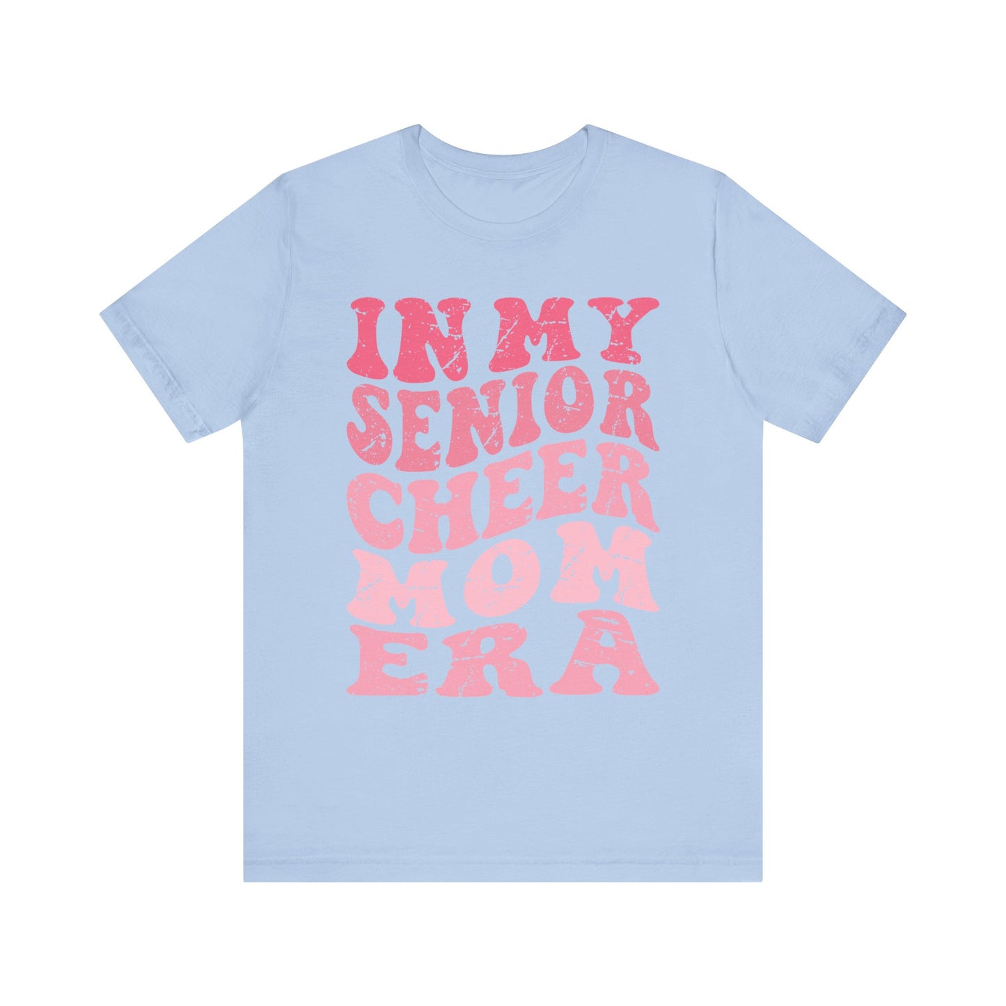 In My senior Cheer Mom Era Short Sleeve Tee