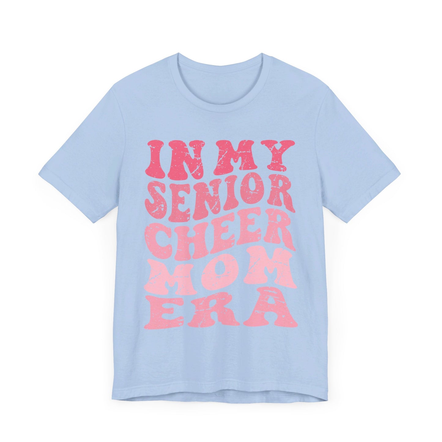 In My senior Cheer Mom Era Short Sleeve Tee