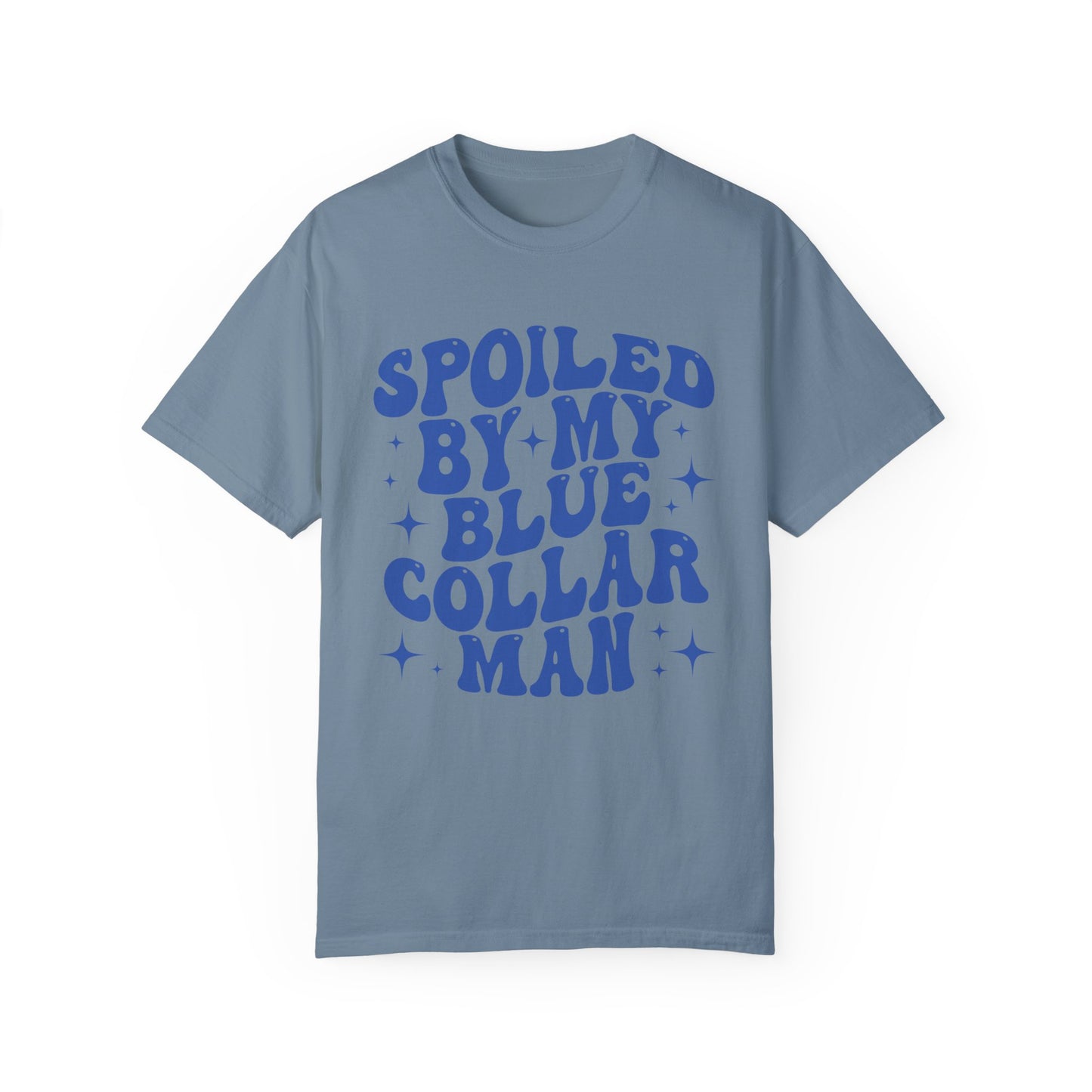 Spoiled By My Blue Collar Man Comfort Color T-shirt