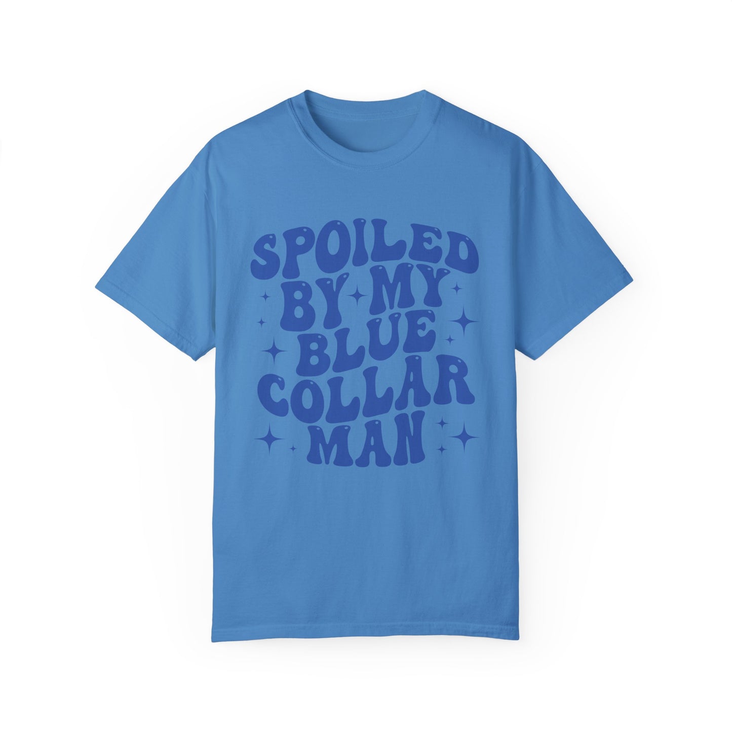 Spoiled By My Blue Collar Man Comfort Color T-shirt